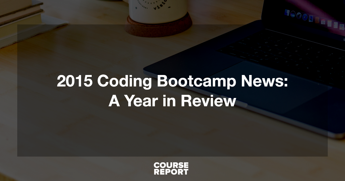 Coding Course January Review 2015 Coding Bootcamp News: A Year in Review | Course Report
