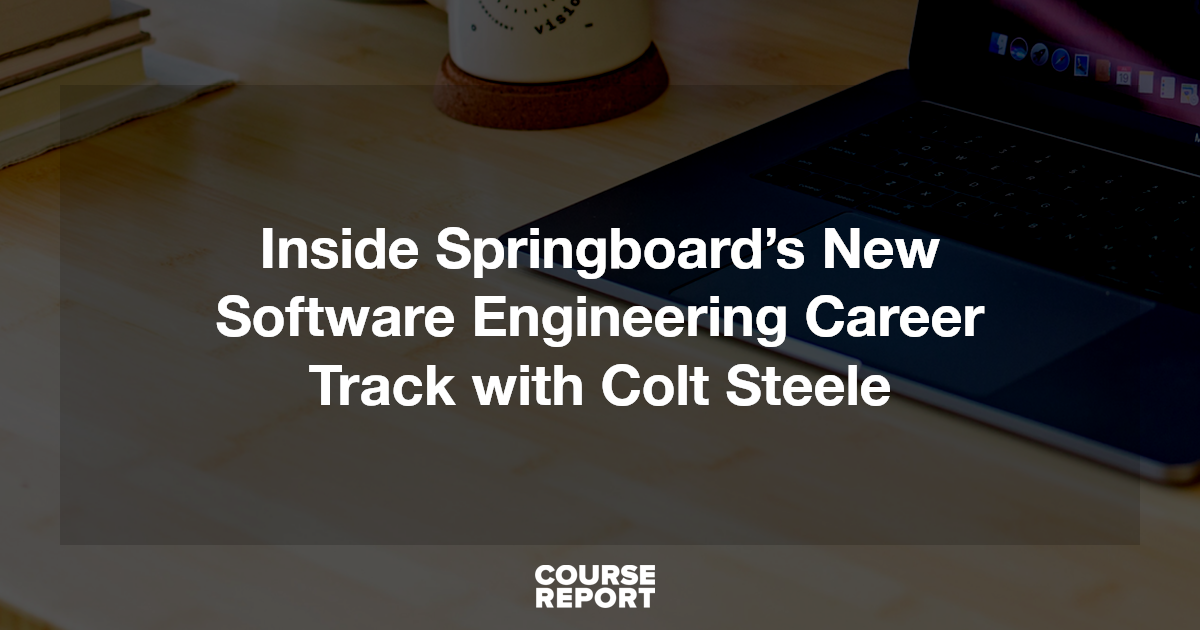Inside Springboard’s New Software Engineering Career Track with Colt ...