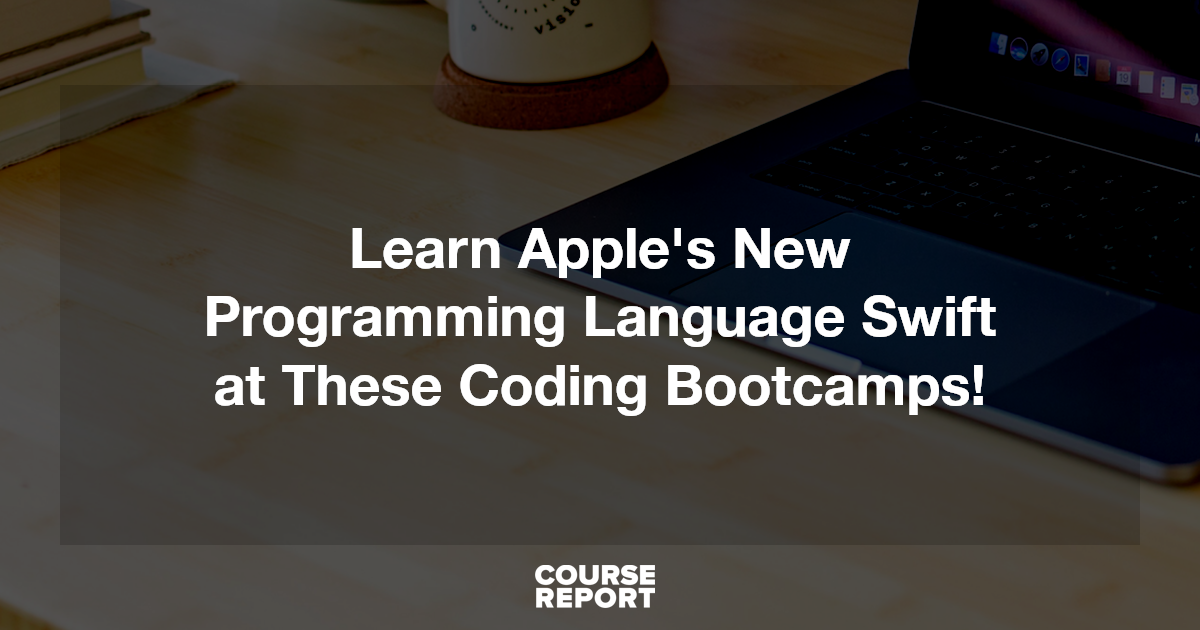 Learn Apple's New Programming Language Swift at These Coding Bootcamps ...