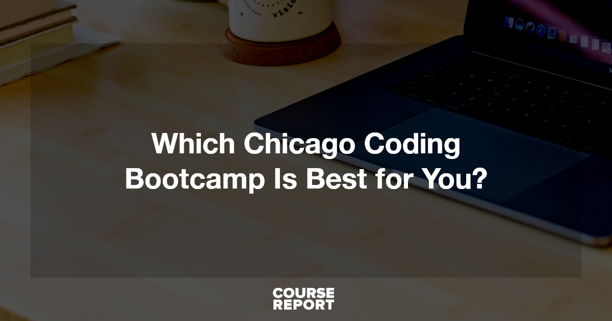 Which Chicago Coding Bootcamp Is Best for You? | Course Report