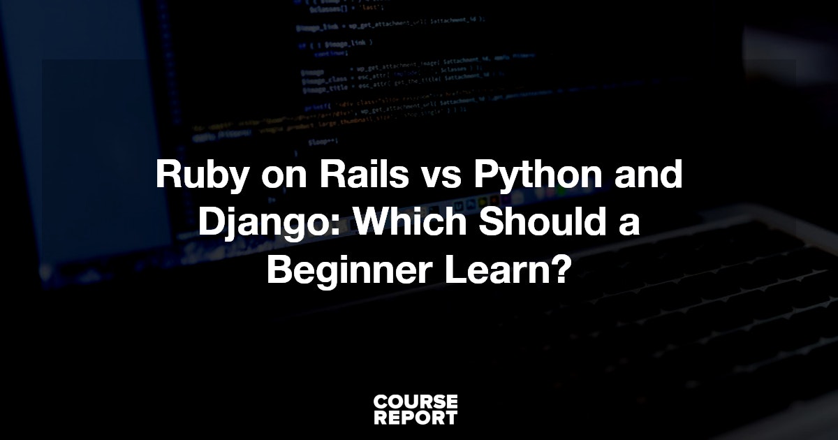 Ruby on Rails vs Python and Django: Which Should a Beginner Learn ...
