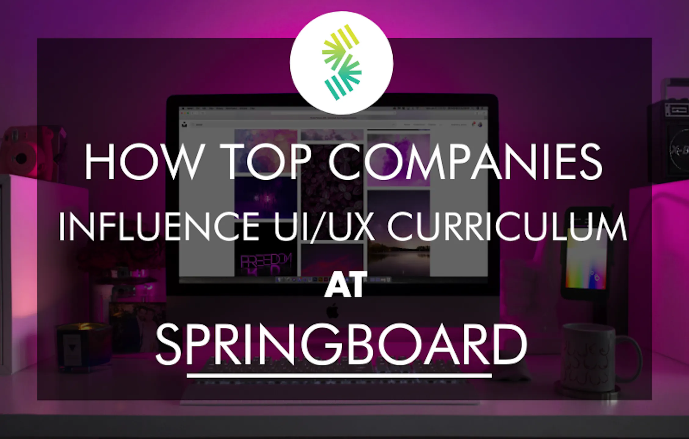 How Top Companies Influence The Springboard UI UX Course Report