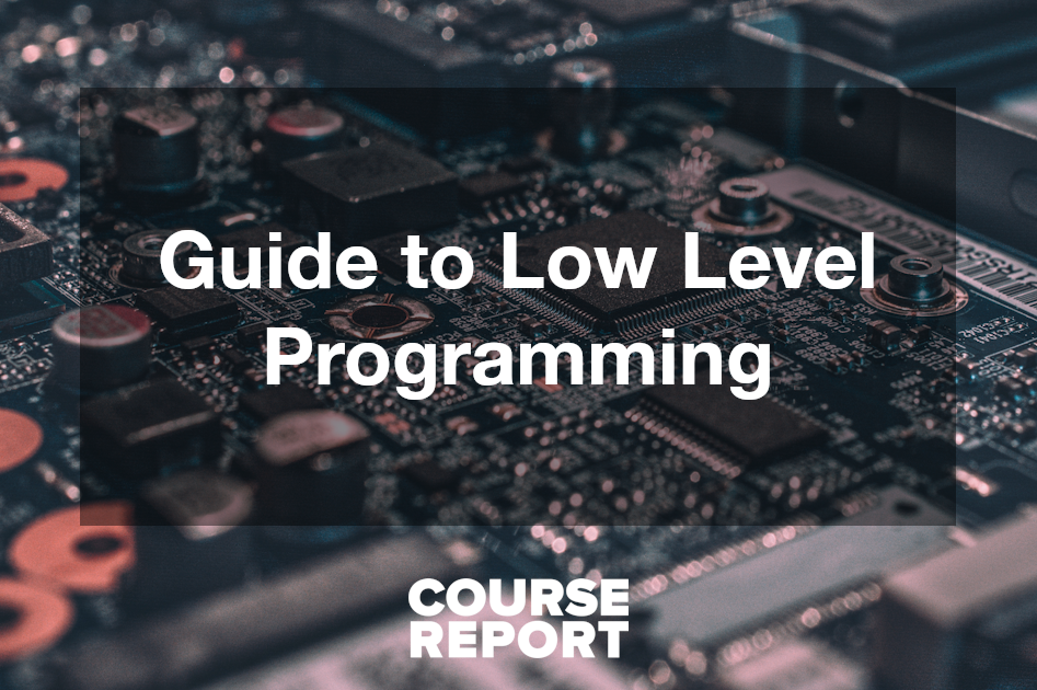 A Guide to Low Level Programming for Beginners | Course Report
