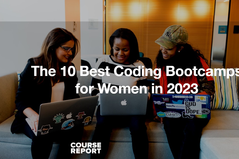 The 10 Best Coding Bootcamps for Women in 2023 Course Report