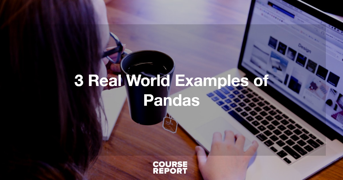 3 Real World Examples of Pandas | Course Report