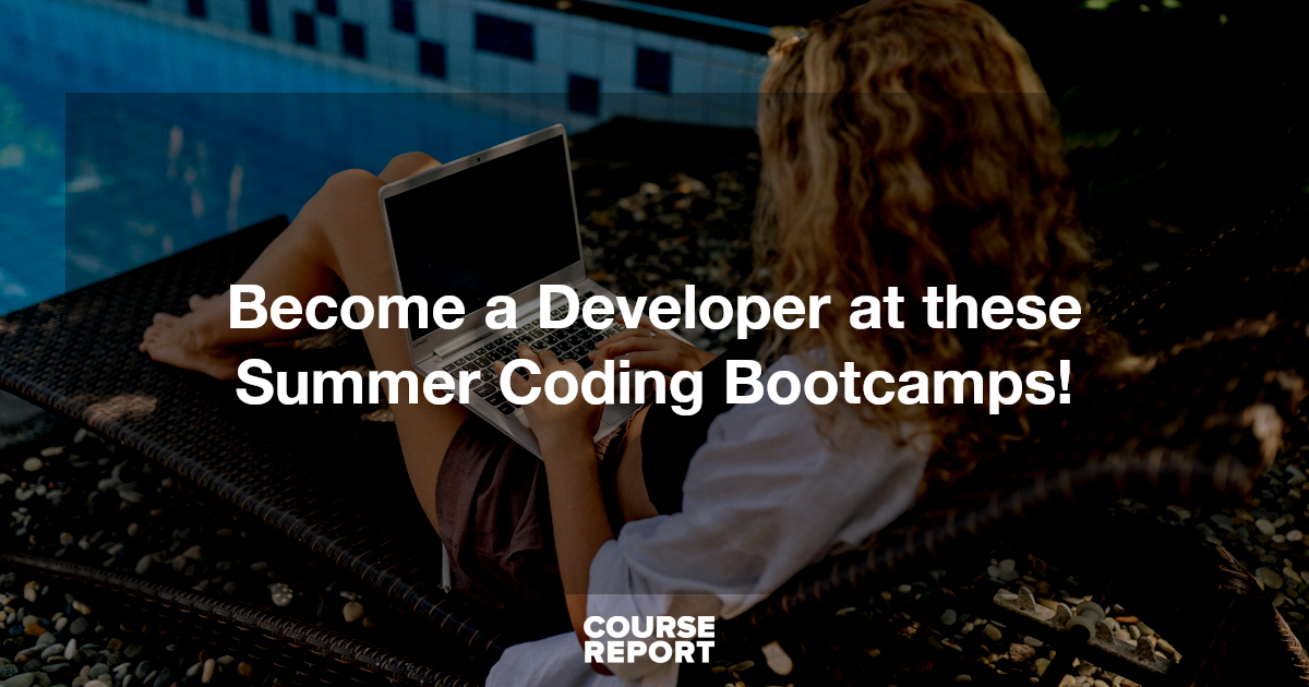 Become a Developer at these Summer Coding Bootcamps! | Course Report
