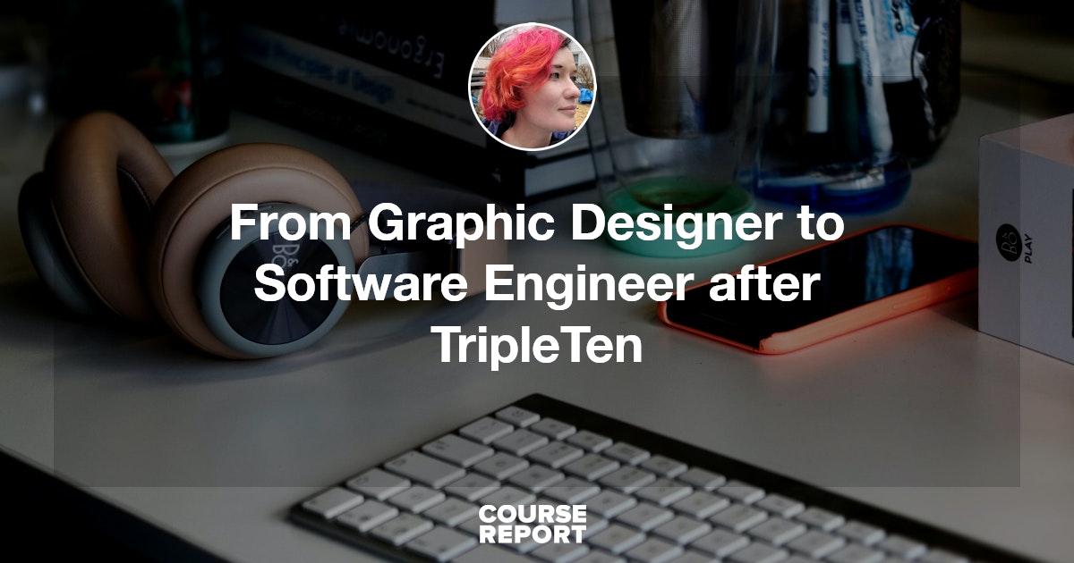 From Graphic Designer to Software Engineer after TripleTen | Course Report