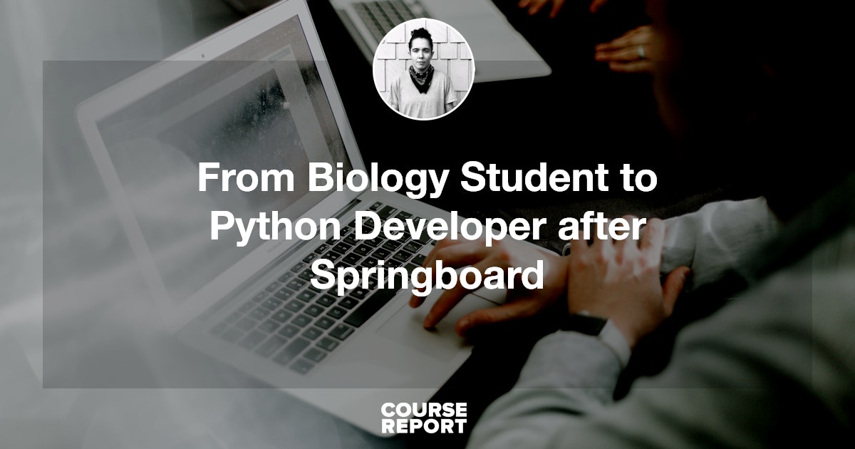 Python Code Biology From Biology Student to Python Developer after Springboard | Course Report