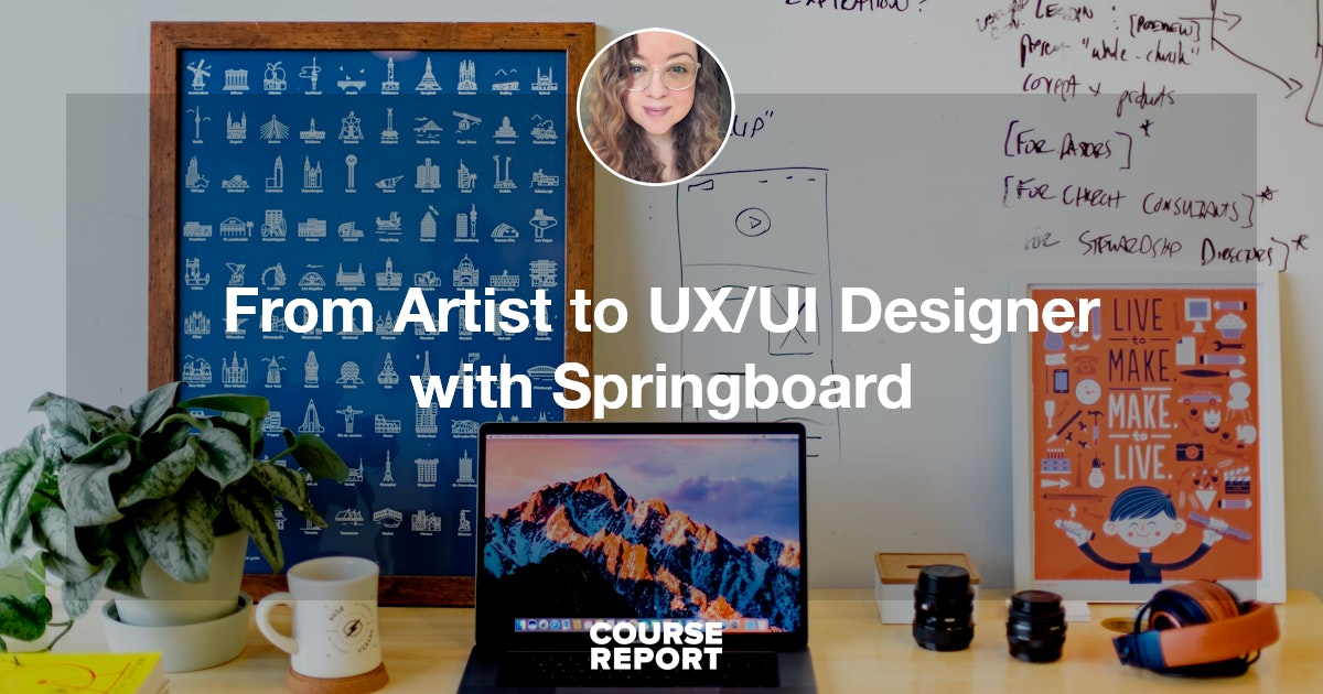 From Artist to UX/UI Designer with Springboard | Course Report