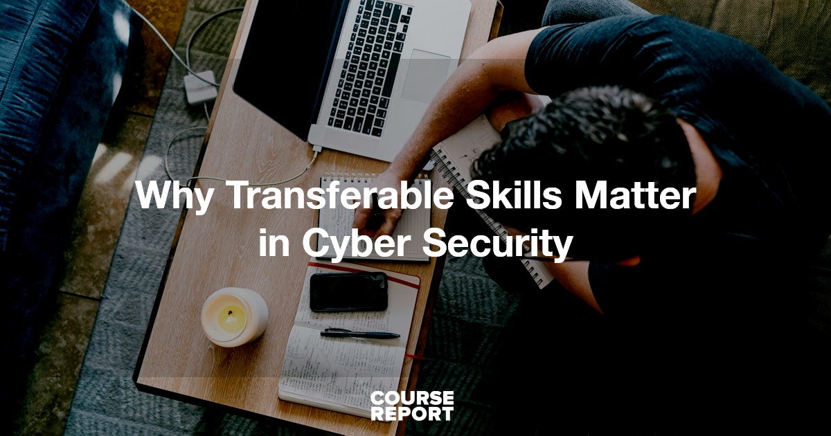 Why Transferable Skills Matter in Cyber Security | Course Report