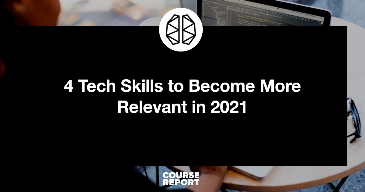 4 Tech Skills to Become More Relevant in 2021
