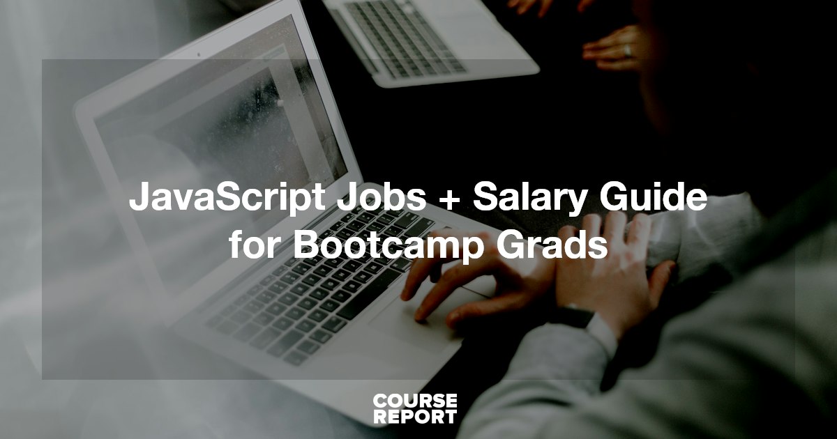 JavaScript Jobs + Salary Guide for Bootcamp Grads | Course Report